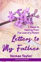 Letters to my Father: 7 Steps to Healing From The Loss of a Parent - Paperback