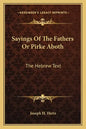 Sayings of the Fathers or Pirke Aboth: The Hebrew Text - Paperback