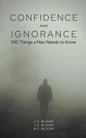 Confidence and Ignorance: 100 Things a Man Needs to Know - Paperback