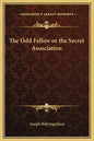 The Odd Fellow or the Secret Association - Hardcover