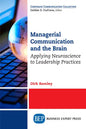 Managerial Communication and the Brain: Applying Neuroscience to Leadership Practices - Paperback