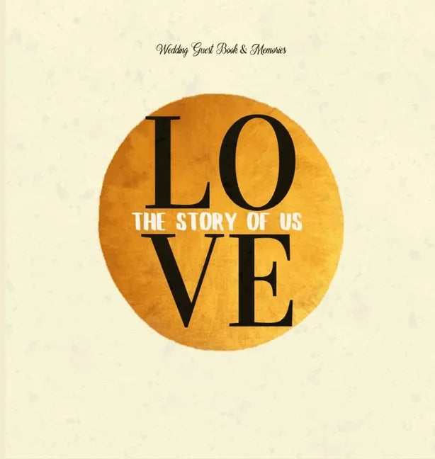 Wedding Guest Book & Memories. Love: The Story of Us: Begin your story at your wedding ceremony. - Hardcover