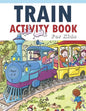 Train Activity Book For Kids 4-8: 41Pages for Make Free Time Useful, Improve Problem Solving Games, Confidence for Kids and Fun Together - Paperback