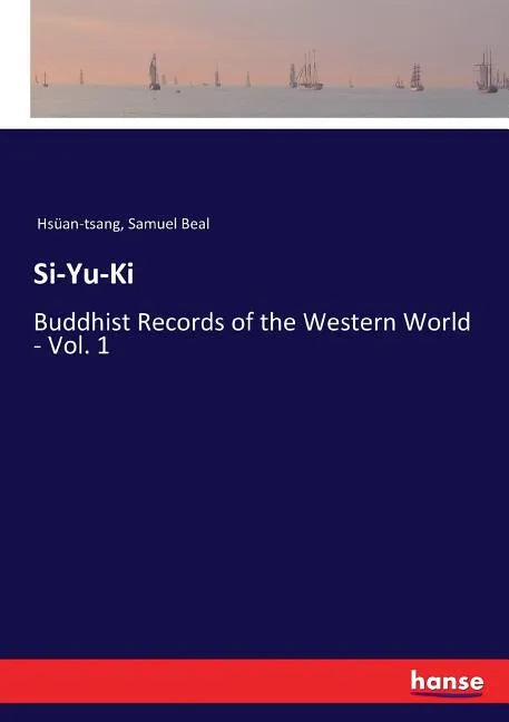 Si-Yu-Ki: Buddhist Records of the Western World - Vol. 1 - Paperback