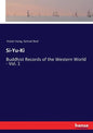 Si-Yu-Ki: Buddhist Records of the Western World - Vol. 1 - Paperback