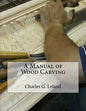 A Manual of Wood Carving - Paperback