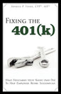 Fixing the 401(k): What Fiduciaries Must Know (and Do) to Help Employees Retire Successfully - Paperback