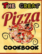 The Great Pizza Cookbook: The Great Italian-Style Pizza Cookbook, A Great Cook's Culinary Tour of Italy The Fundamentals of Artisan Bread and Pi - Paperback
