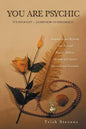 You Are Psychic: It's Your Gift - Learn How to Enhance It - Paperback