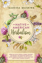 Native American Herbalism: 2 BOOKS IN 1. Herbalism Encyclopedia & Herbal Remedies and Recipes. - Paperback