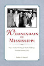 Wednesdays in Mississippi: Proper Ladies Working for Radical Change, Freedom Summer 1964 - Paperback