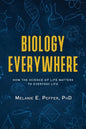 Biology Everywhere: How the science of life matters to everyday life - Paperback