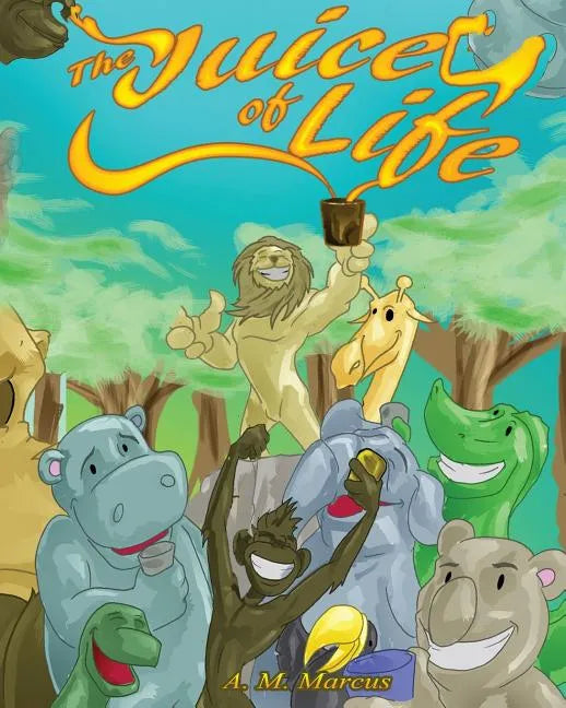 The Juice Of Life: Children's Picture Book On How To Be Grateful - Paperback