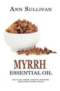 Myrrh Essential Oil: Benefits, Properties, Applications, Studies & Recipes - Paperback