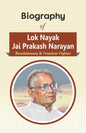 Biography of Lok Nayak Jai Prakash Narayan: Revolutionary & Freedom Fighter - Paperback