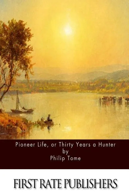 Pioneer Life, or Thirty Years a Hunter - Paperback