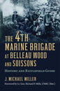 The 4th Marine Brigade at Belleau Wood and Soissons: History and Battlefield Guide - Paperback