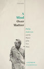 A Mind Over Matter: Philip Anderson and the Physics of the Very Many - Hardcover