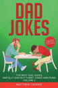 Dad Jokes: The Best Dad Jokes, Awfully Bad but Funny Jokes and Puns Volume 2 - Paperback
