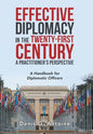 Effective Diplomacy in the Twenty-First Century a Practitioner's Perspective: A Handbook for Diplomatic Officers - Hardcover