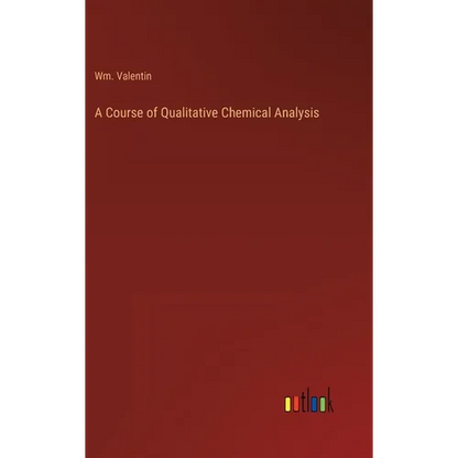 A Course of Qualitative Chemical Analysis - Hardcover