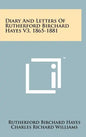 Diary and Letters of Rutherford Birchard Hayes V3, 1865-1881 - Hardcover