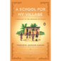 A School for My Village: A Promise to the Orphans of Nyaka - Paperback