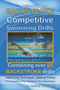 BACKSTROKE Competitive Swimming Drills: Containing over 65 BACKSTROKE drills - Paperback
