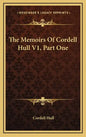 The Memoirs of Cordell Hull V1, Part One - Hardcover
