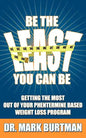 Be The Least You Can Be: Getting the Most Out of Your Phentermine Based Weight Loss Program - Paperback