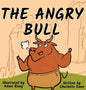 The Angry Bull: A Children's Book About Managing Emotions, Staying in Control, and Calmly Overcoming Obstacles - Hardcover