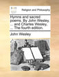 Hymns and Sacred Poems. by John Wesley, ... and Charles Wesley, ... the Fourth Edition. - Paperback
