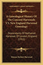 A Genealogical History Of The Concord Harwoods V3, New England Harwood Genealogy: Descendants Of Nathaniel Harwood, Of London, England (1912) - Paperback