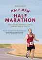 Half Man, Half Marathon: How Running Improves Fitness, Fun and Mental Health - Paperback