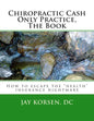 Chiropractic Cash Only Practice, The Book - Paperback