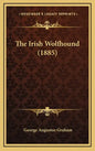 The Irish Wolfhound (1885) - Hardcover
