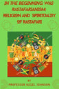 In the Beginning Was Rastafarianism: Religion and Spirituality of Rastafari - Paperback