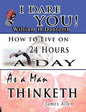 The Wisdom of William H. Danforth, James Allen & Arnold Bennett- Including: I Dare You!, As a Man Thinketh & How to Live on 24 Hours a Day - Paperback