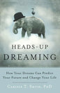 Heads-Up Dreaming: How Your Dreams Can Predict Your Future and Change Your Life - Paperback