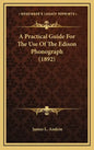 A Practical Guide for the Use of the Edison Phonograph (1892) - Hardcover