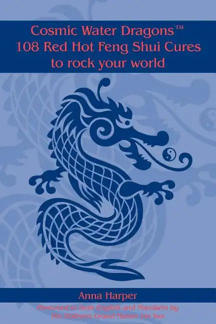 Cosmic Water DragonsT 108 Red Hot Feng Shui Cures to rock your world - Paperback