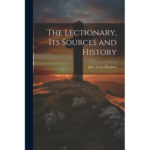 The Lectionary, its Sources and History - Paperback