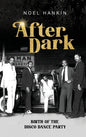 After Dark: Birth of the Disco Dance Party - Hardcover