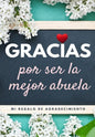 Gracias por ser la mejor abuela: Mi regalo de agradecimiento: Libro de Regalo a todo color Preguntas Guiadas 6.61 x 9.61 pulgadas - Paperback