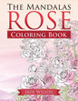 Rose Coloring Book: The Mandalas - Paperback