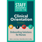 Staff Educator's Guide to Clinical Orientation, Third Edition: Onboarding Solutions for Nurses - Paperback