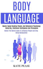 Body Language: Master Speed Reading People, and Behavioral Psychology Using Nlp, Emotional Intelligence and Persuasion (Master the Me - Paperback