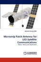 Microstrip Patch Antenna for LEO Satellite Communications - Paperback
