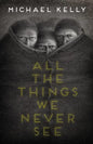 All the Things We Never See - Paperback