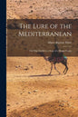 The Lure of the Mediterranean; The Ship Dwellers: a Story of a Happy Cruise - Paperback
